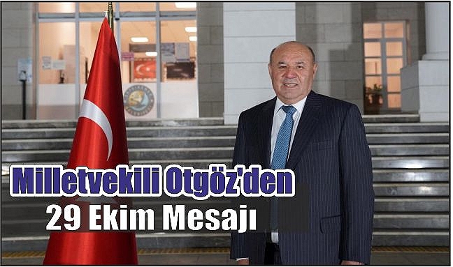 Milletvekili Otgöz’den 29 Ekim Mesajı