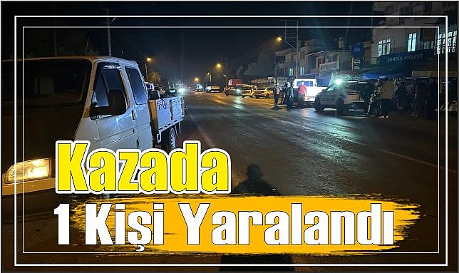 Kazada 1 Kişi Yaralandı