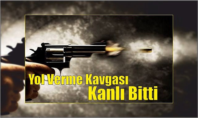 Yol Verme Kavgası Kanlı Bitti